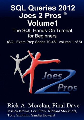 SQL Queries 2012 Joes 2 Pros (Volume 1): The SQL Hands-On Guide for Beginners
