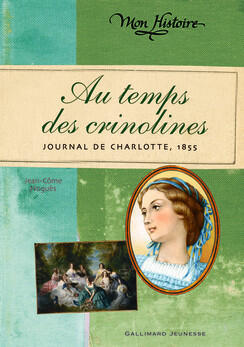 Au temps des crinolines: Journal de Charlotte Renaudier, 1855