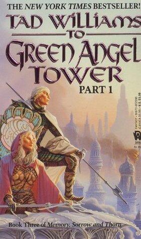 To Green Angel Tower: Book Three of Memory, Sorrow, and ThornVolume I