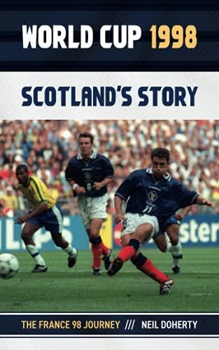 World Cup 1998: Scotland's Story: The France 98 Journey