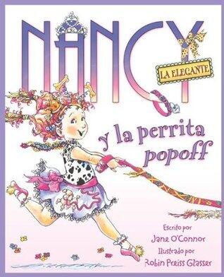 Nancy la Elegante y la perrita popoff: Fancy Nancy and the Posh Puppy