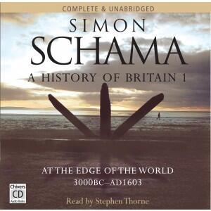 A History of Britain: At the Edge of the World? 3000BC - AD1603