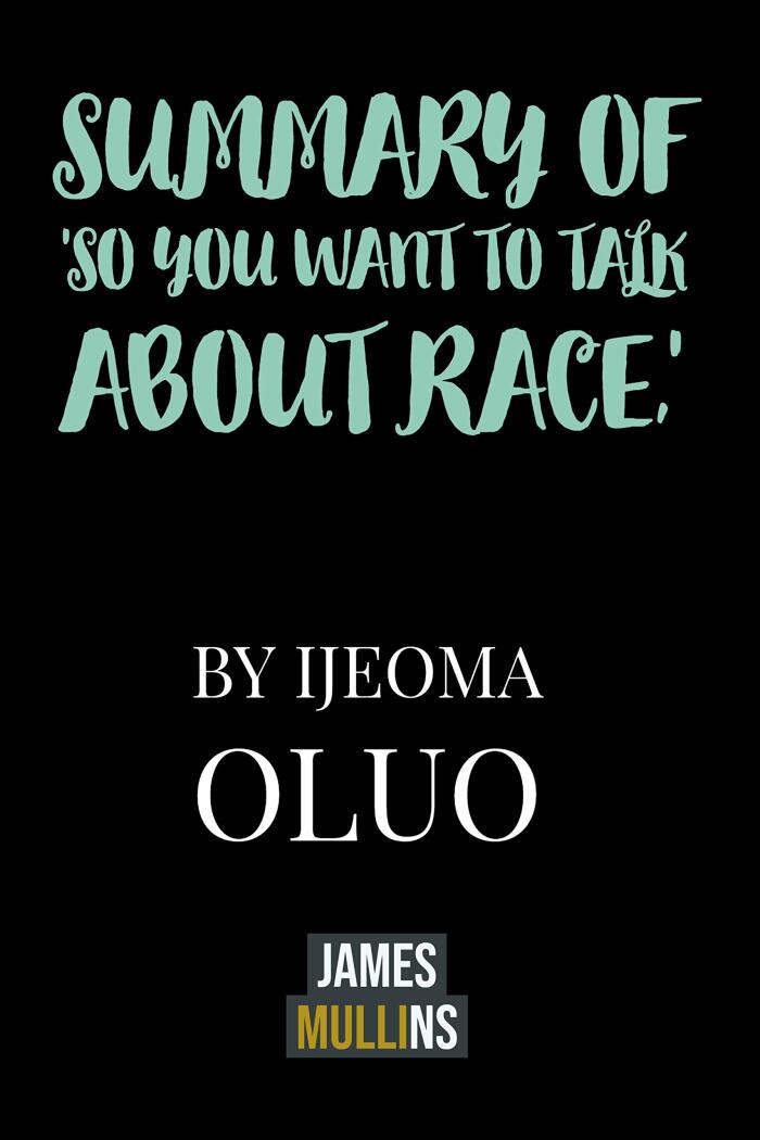 Summary of So You Want to Talk About Race, by Ijeoma Oluo