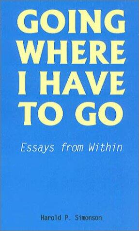 Going Where I Have to Go: Essays from Within