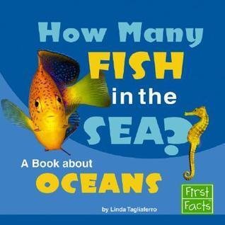How Many Fish in the Sea?: A Book About Oceans