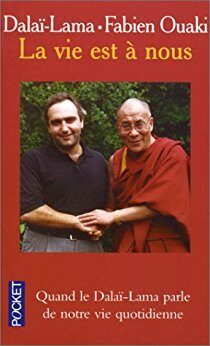 La vie est à nous : Quand le Dalaï-Lama parle de notre vie quotidienne