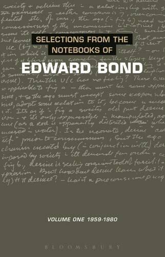 The Selections from the Notebooks of Edward Bond: Volume 1: 1959-1980