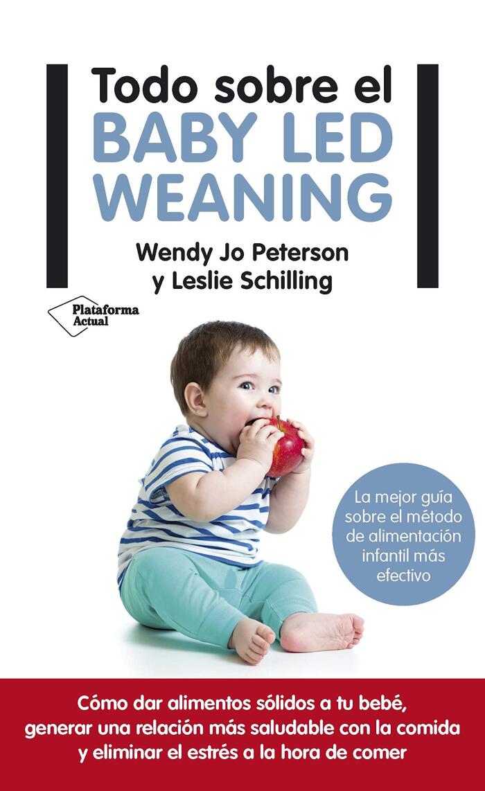 Todo sobre el baby-led weaning: La mejor guía sobre el método de alimentación más efectivo