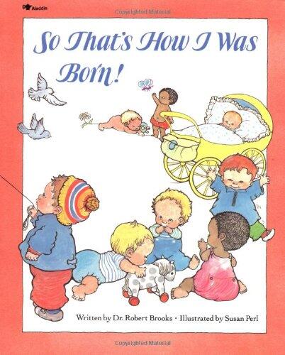 So That's How I Was Born!