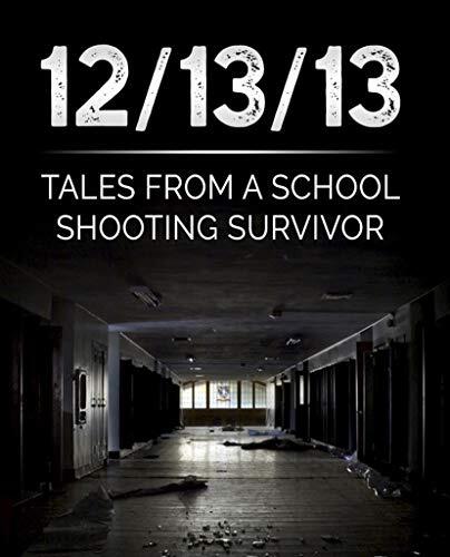 12/13/13 Tales From A School Shooting Survivor