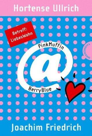 PinkMuffin@BerryBlue. Betreff: LiebesWahn