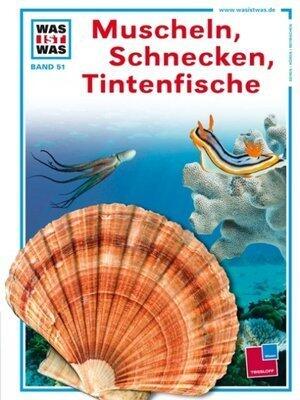 Was ist was, Band 51: Muscheln, Schnecken, Tintenfische