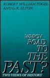 Which Road to the Past? Two Views of History