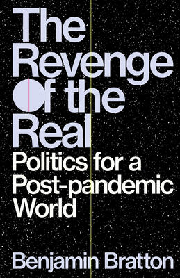 The Revenge of the Real (Politics for a Post-Pandemic World)