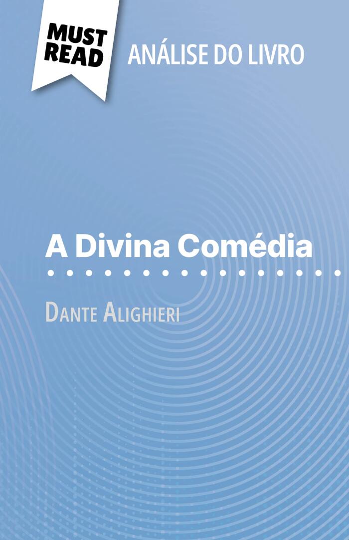 A Divina Comédia de Dante Alighieri (Análise do livro): Análise completa e resumo pormenorizado do trabalho
