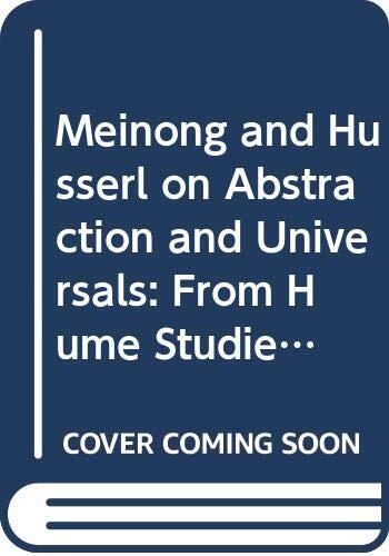 Meinong and Husserl on Abstraction and Universals: From Hume Studies (I) to Logical Investigations (II)
