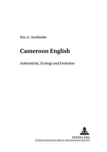 Cameroon English: Authenticity, Ecology and Evolution