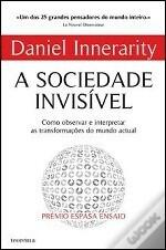 A Sociedade Invisível - Como observar e interpretar as transformações do mundo actual