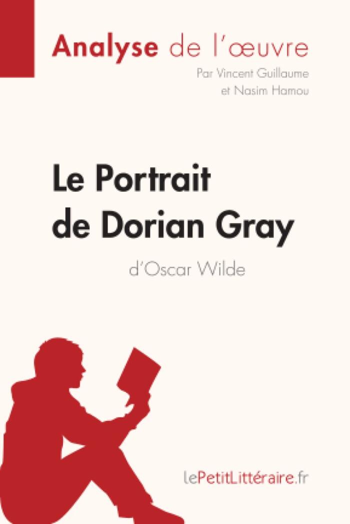 Le Portrait de Dorian Gray d'Oscar Wilde (Analyse de l'oeuvre): Analyse complète et résumé détaillé de l'oeuvre (Fiche de lecture)