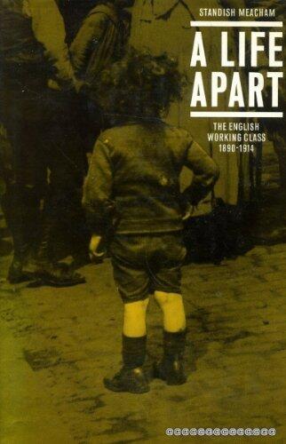 A Life Apart: The English Working Class (1890-1914)