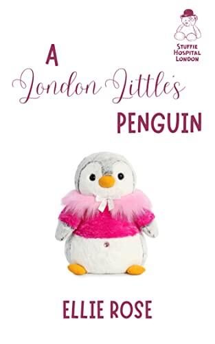 A London Little's Penguin: A Stuffie Hospital London Romance