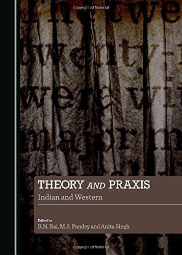 Theory and Praxis: Indian and Western