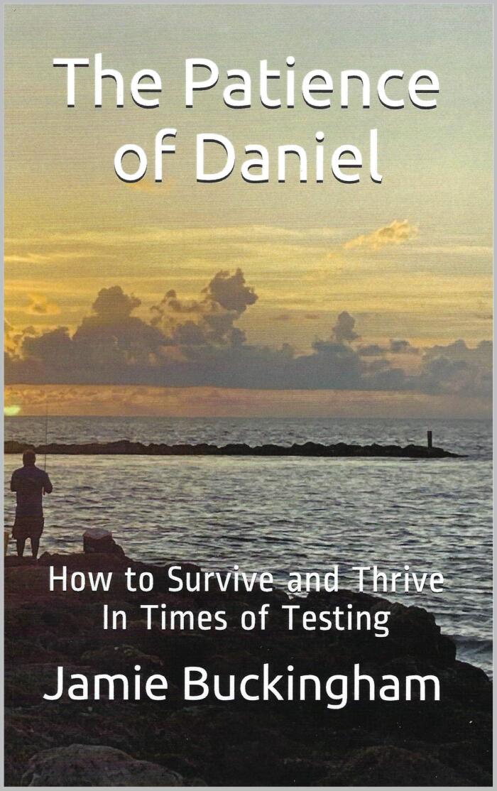 The Patience of Daniel: How to Survive and Thrive in Times of Testing