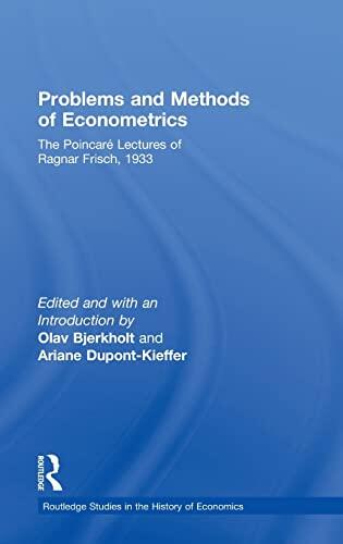 Problems and Methods of Econometrics: The Poincaré Lectures of Ragnar Frisch 1933
