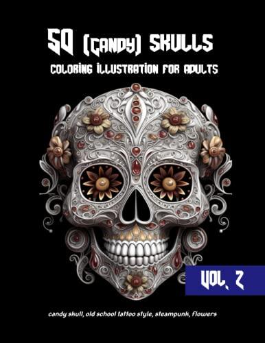 Candy skulls coloring illustration for adults: 5 skulls illustration in many styles Vol 2: Candy skull, old school tattoo style, steampunk, flowers