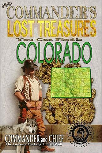 More Commander's Lost Treasures You Can Find In Colorado: Follow the Clues and Find Your Fortunes!