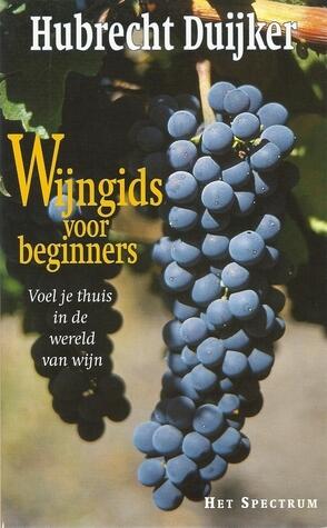 Wijngids voor beginners : Voel je thuis in de wereld van wijn
