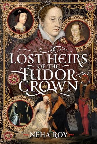 Lost Heirs of the Tudor Crown
