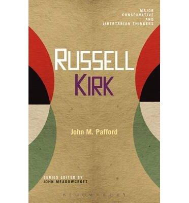 Russell Kirk (Major Conservative and Libertarian Thinkers)