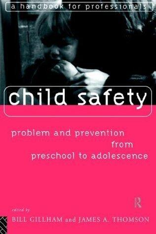 Child Safety: Problem and Prevention from Pre-School to Adolescence: A Handbook for Professionals