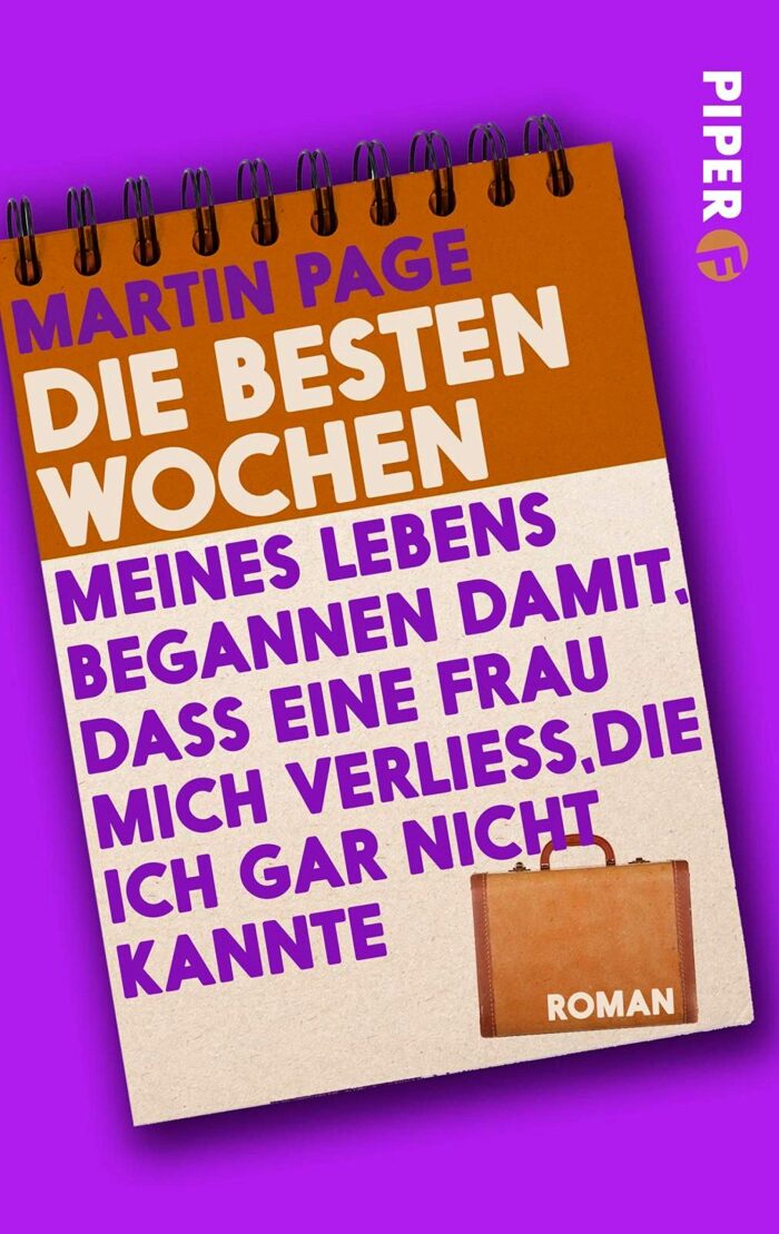 Die besten Wochen meines Lebens begannen damit, dass eine Frau mich verließ, die ich gar nicht kannte: Roman