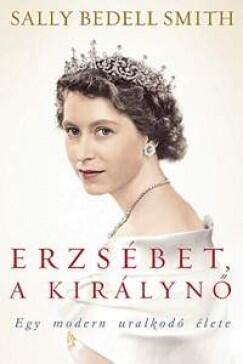 Erzsébet, a királynő: Egy modern uralkodó élete