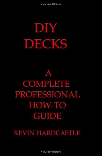 DIY Decks: A Complete Professional How-To Guide