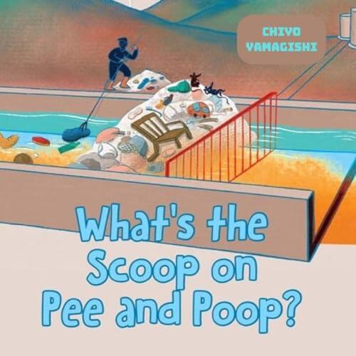 What the Scoop on Pee and Poop
