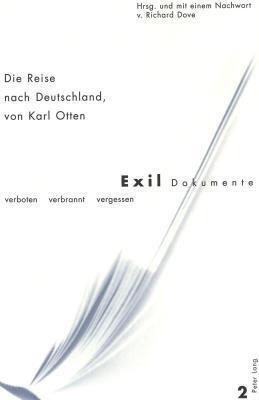 Die Reise nach Deutschland: Herausgegeben und mit einem Nachwort von Richard Dove (Exil-Dokumente)