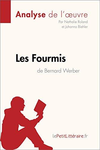 Les Fourmis de Bernard Werber (Analyse de l'oeuvre): Analyse complète et résumé détaillé de l'oeuvre (Fiche de lecture)