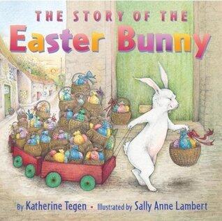 The Story of the Easter Bunny: An Easter And Springtime Book For Kids - The New York Times Bestselling Picture Book About the Little Rabbit Legend for Children