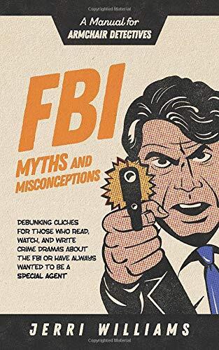 FBI Myths and Misconceptions: A Manual for Armchair Detectives