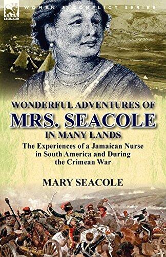Illustrated Wonderful Adventures of Mrs. Seacole in Many Lands: The Experiences of a Jamaican Nurse in South America and During the Crimean War