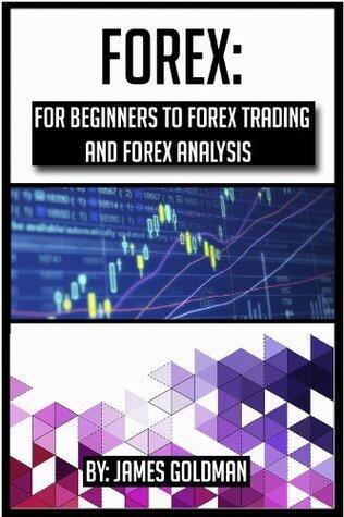 Forex: For beginners to Forex trading and Forex analysis
