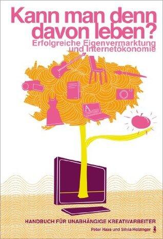 Kann man denn davon leben? Erfolgreiche Eigenvermarktung und Internetökonomie