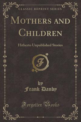 Mothers and Children: Hitherto Unpublished Stories