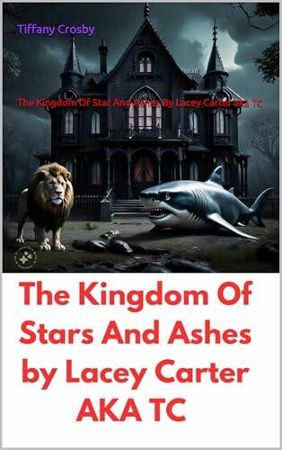 The Kingdom Of Stars And Ashes By Lacey Carter aka TC : TKOSAA