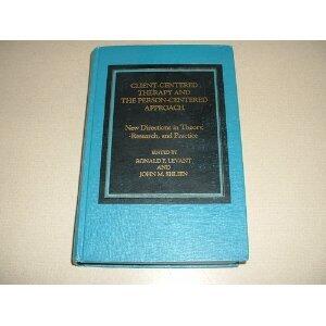 Client-Centered Therapy and the Person-Centered Approach: New Directions in Theory, Research and Practice