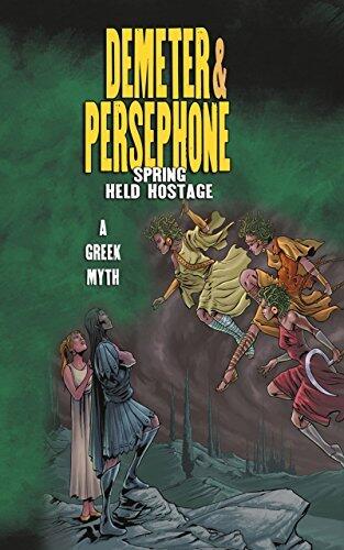Demeter & Persephone: Spring Held Hostage [A Greek Myth]