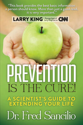 Prevention is the Cure!: A Scientist's Guide to Extending Your Life